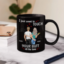 Gift For Couples, Gift For Wife, Gift For Girlfriend - Couple Just Want To Touch Your - Personalized Mug