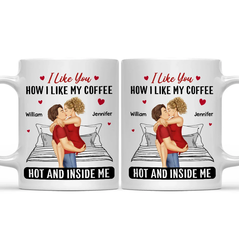 Gift For Couples, Gift For Husband, Gift For Wife, Gift For Boyfriend, Gift For Girlfriend - Couple I Liked You How I Liked My Coffee - Personalized Mug