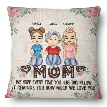 We Hope Every Time You Hug This Pillow - Birthday, Loving Gift For Mom, Mother, Grandma, Grandmother - Personalized Custom Pillow
