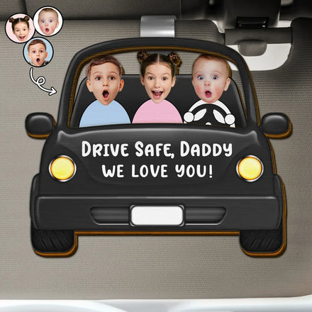 Custom Photo Drive Safe Daddy Funny Kids - Personalized Custom Shaped Car Visor Clip