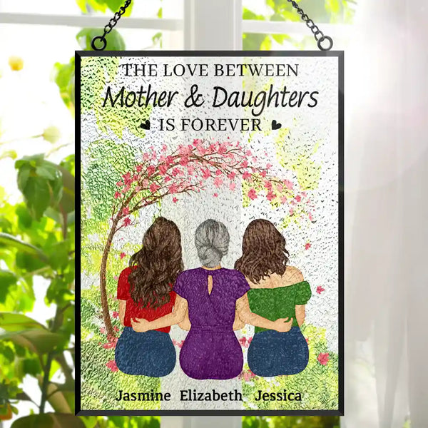 Gift For Mother,Gift For Daughter,Love - The Love Between Mother & Daughters Is Forever - Personalized Vertical Stained Glass Suncatcher