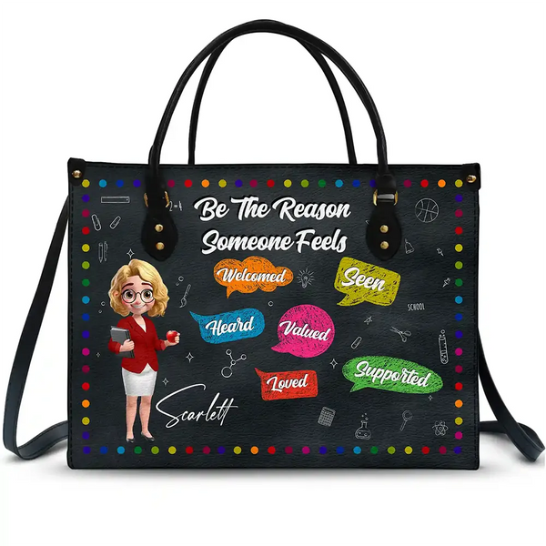 Teacher,Back To School - Teacher Be The Reason Someone Feels Welcomed - Personalized Leather Bag