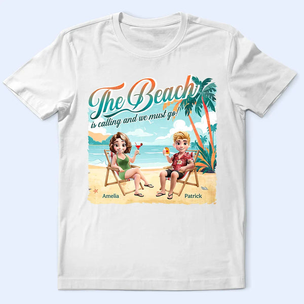 Gift For Couples,Gift For Husband,Gift For Wife,Gift For Boyfriend,Gift For Girlfriend,Gift For Sibling,Gift For Sisters,Gift For Brothers,Gift For Bestie,Beach,Happy - The Beach Is Calling We Must Go - Personalized T Shirt