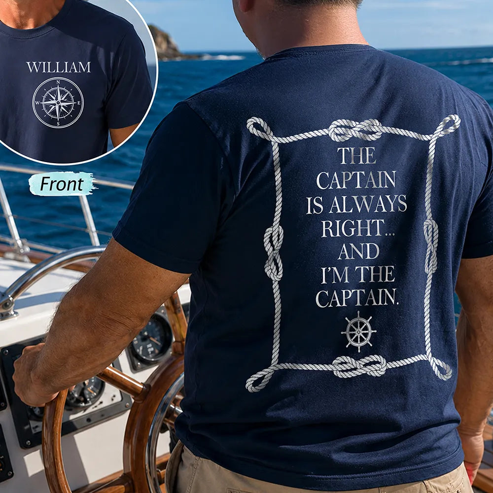 Top Market, Confident, Gift For Men, Gift For Yourself, Summer, Icon - The Captain Is Always Right - Personalized T Shirt