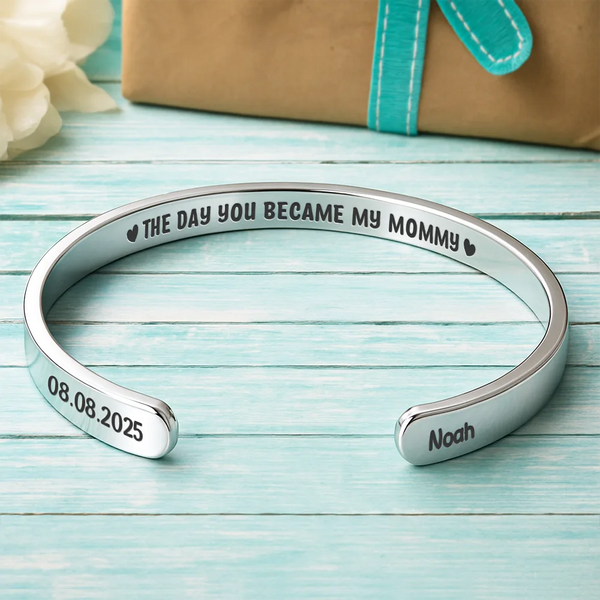 Gift For Yourself,Gift For Women,Gift For Mother,New Mom,New baby,Love - The Day You Became My Mommy - Personalized Bangle Bracelet Cuff
