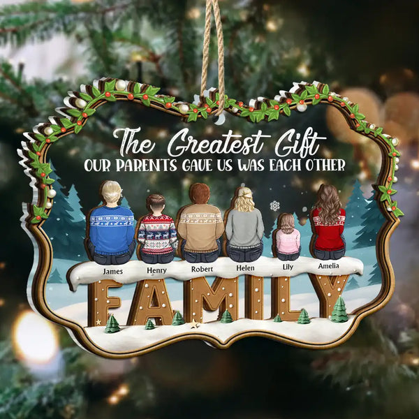 Family,Gift For Sibling,Love,Christmas - The Greatest Gift Our Parents Gave Us Was Each Other - Personalized 2-Layered Mix Ornament