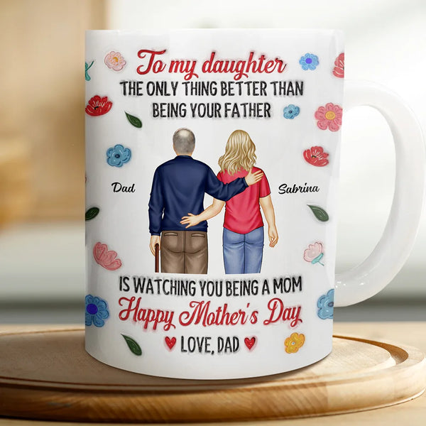 Dad,Daughters,Gift For Daughter - The Only Thing Better Than Being Your Father - 3D Inflated Effect Printed Mug, Personalized White Edge-to-Edge Mug