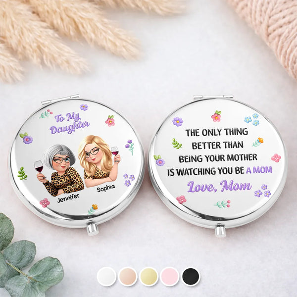 Gift For Daughter,Mom - Daughters (Adult),Happy,New Mom,Gift For Women,Top Market - The Only Thing Better Than Being Your Mother - Personalized Compact Mirror