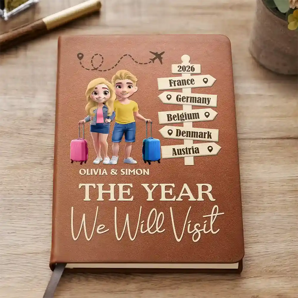 Travel,Gift For Couples,Gift For Husband,Gift For Wife,Gift For Boyfriend,Gift For Girlfriend,Happy - The Year We Will Visit - Personalized Leather Journal