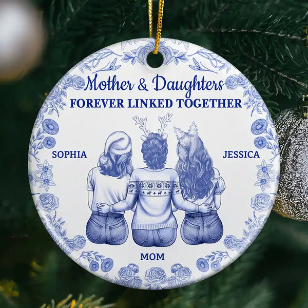Mom - Daughters (Adult),Mom - Children,Mom - Sons,Gift For Mother,Gift For Daughter,Gift For Son,Love - Toile De Jouy Mother And Daughters Forever Linked Together - Personalized Circle Ceramic Ornament