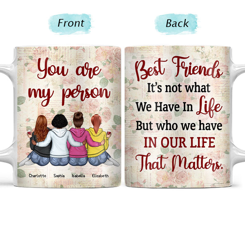 Who We Have In Our Life That Matters Best Friends - Bestie BFF Gift - Personalized Custom White Edge-to-Edge Mug