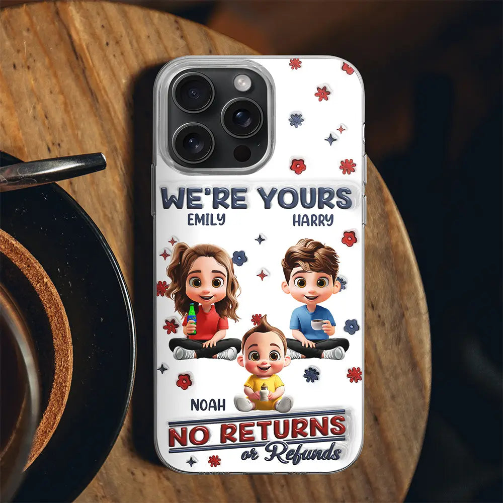 Funny,Parents,Gift For Grandparents,Gift For Mother,Gift For Father,Gift For Grandma,Gift For Grandpa - We're Yours No Returns Or Refunds Parents Grandparents - 3D Inflated Effect Printed, Personalized Clear Phone Case