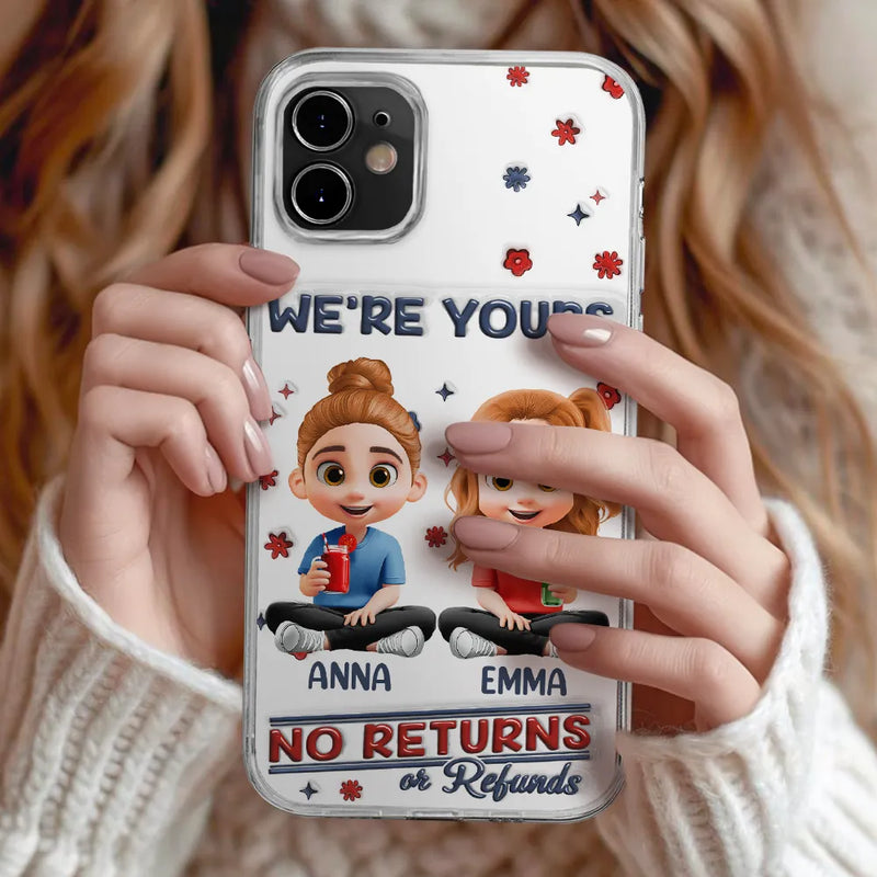 Funny,Parents,Gift For Grandparents,Gift For Mother,Gift For Father,Gift For Grandma,Gift For Grandpa - We're Yours No Returns Or Refunds Parents Grandparents - 3D Inflated Effect Printed, Personalized Clear Phone Case