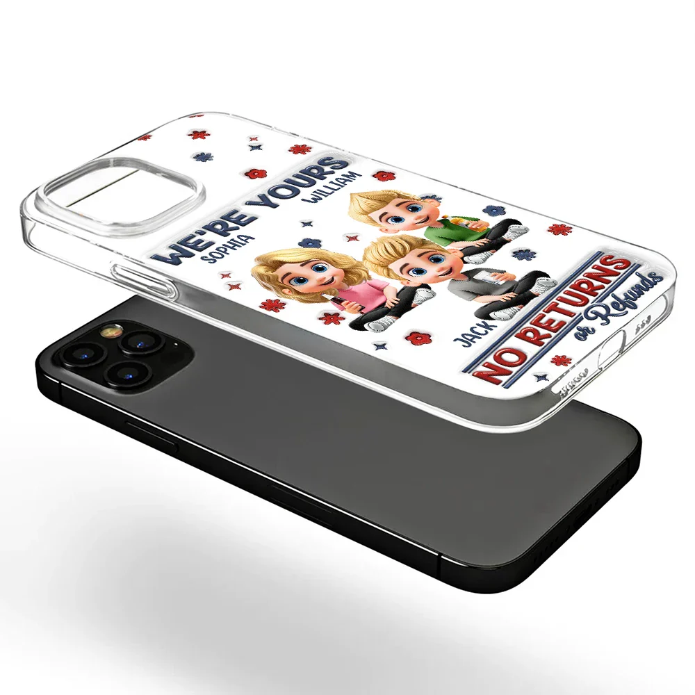 Funny,Parents,Gift For Grandparents,Gift For Mother,Gift For Father,Gift For Grandma,Gift For Grandpa - We're Yours No Returns Or Refunds Parents Grandparents - 3D Inflated Effect Printed, Personalized Clear Phone Case