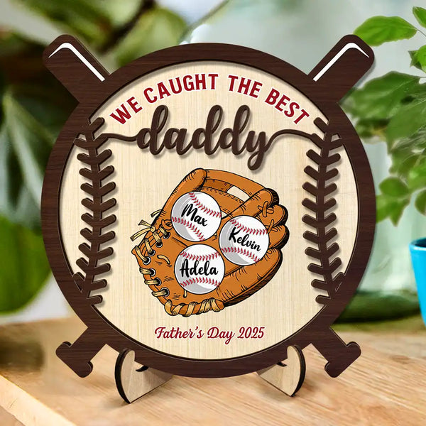 Gift For Husband,Gift For Men,Gift For Grandpa,Grandpa's Hobby,Grandpa - Grandkids,Dad - Children,Dad's Hobby,Sport Dad,Baseball,Happy - We Caught The Best Dad - Personalized 2-Layered Wooden Plaque With Stand