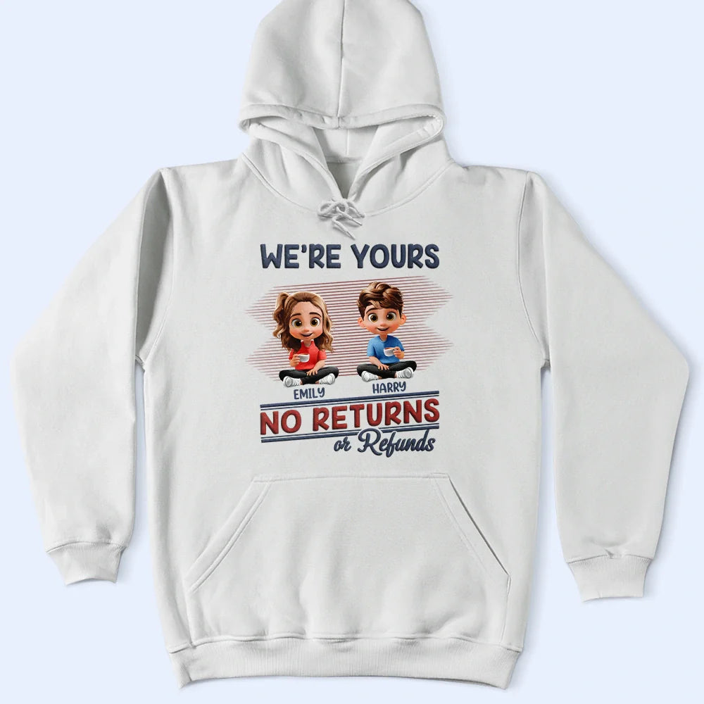 Funny, Parents, Gift For Grandparents, Gift For Mother, Gift For Father, Gift For Grandma, Gift For Grandpa - We're Yours No Returns Or Refunds Parents - Personalized T Shirt