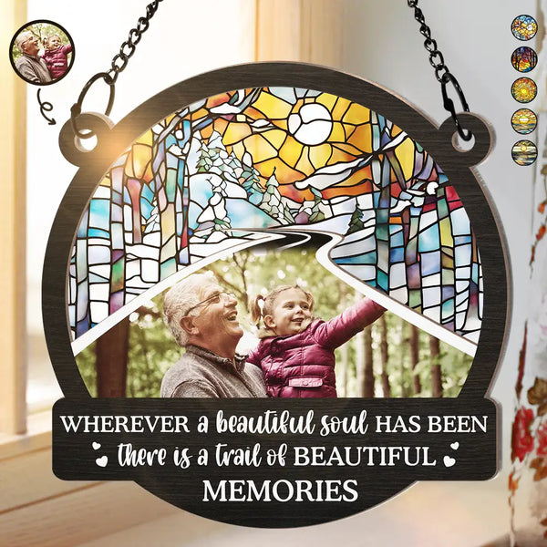 Custom Photo Wherever A Beautiful Soul Has Been There - Personalized Window Hanging Suncatcher Ornament