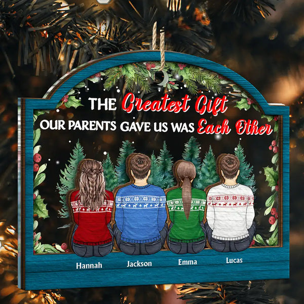 The Greatest Gift Our Parents Gave Us Sibling - Personalized 2-Layered Mix Ornament