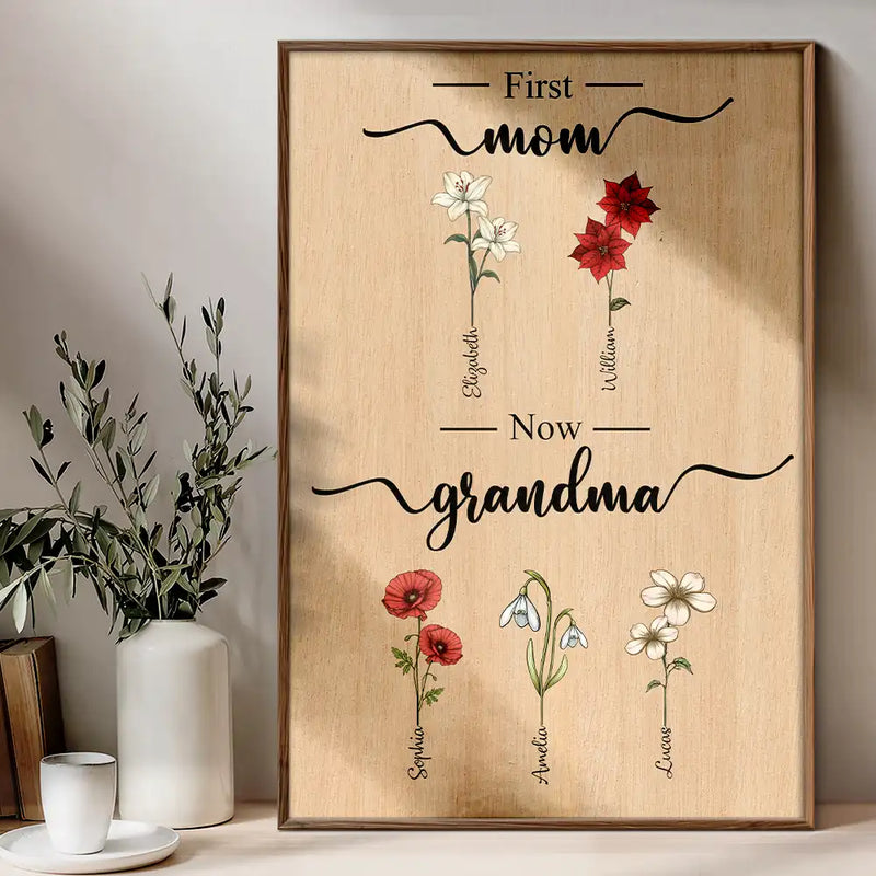Gift For Mother, Gift For Grandma, Gift For Women, Gift For Yourself, Gift For Wife - First Mom Now Grandma Birth Flowers - Personalized Poster