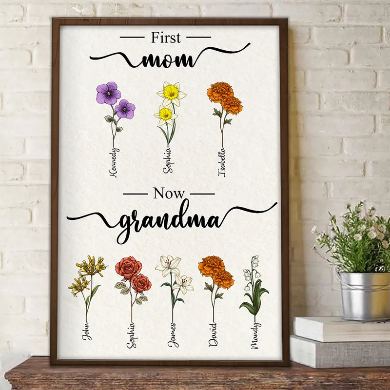 Gift For Mother, Gift For Grandma, Gift For Women, Gift For Yourself, Gift For Wife - First Mom Now Grandma Birth Flowers - Personalized Poster