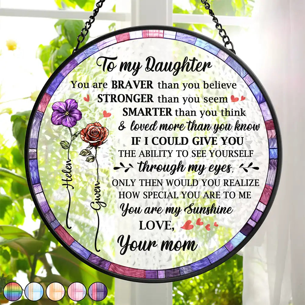 You Are Braver Than You Believe Mom Daughter - Personalized Stained Glass Window Hanging Suncatcher
