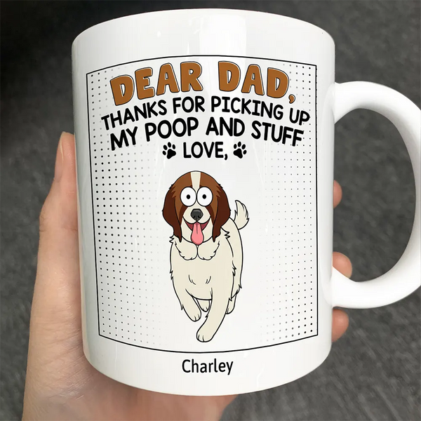 Dog Lovers,Dog Dad,Funny - Dear Dad Thanks For Picking Up My Poop Funny Cartoon Dog - Personalized Mug