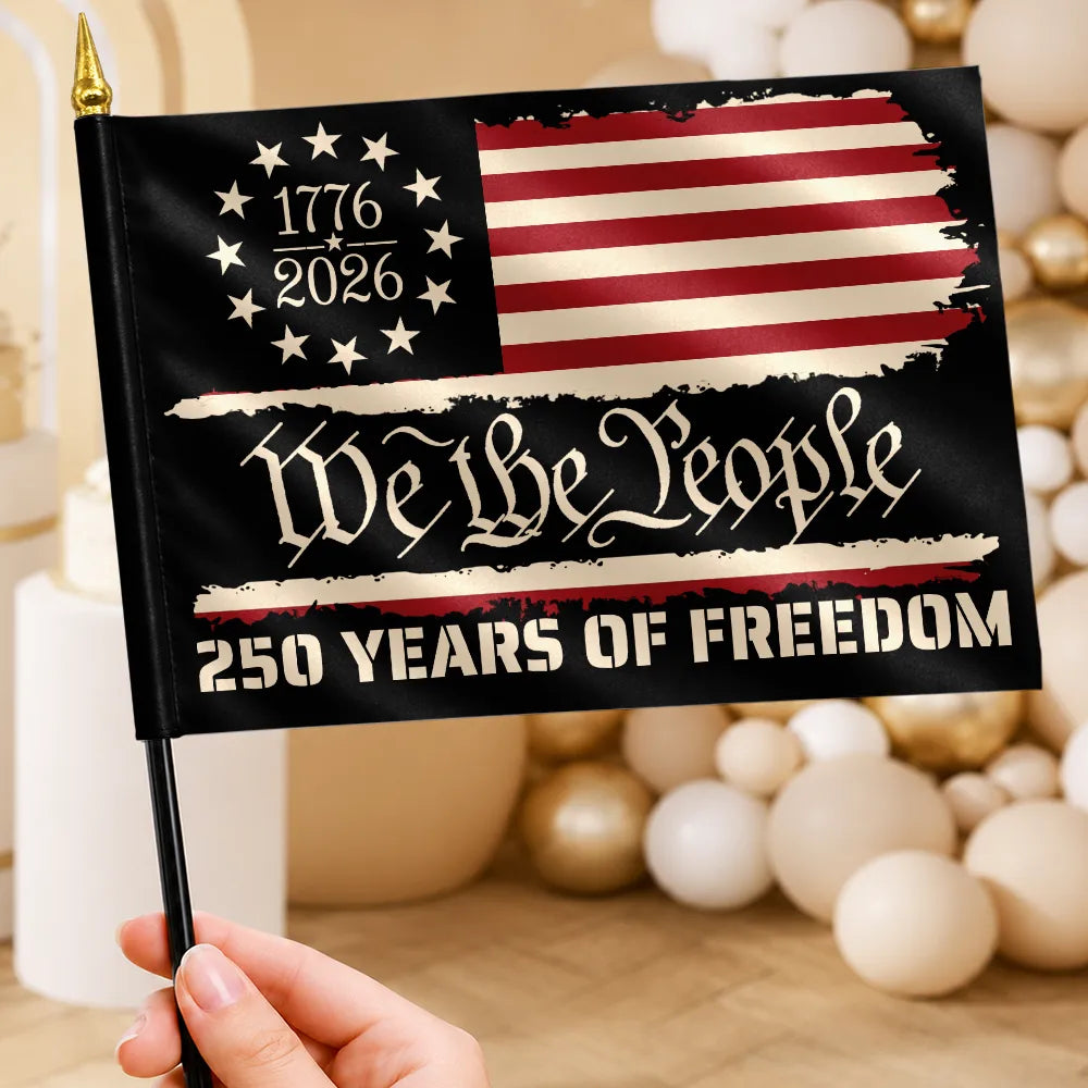 America 250th, Independence Day, Family, Proud - 250 Years Of Freedom We The People - Personalized Handheld Flag