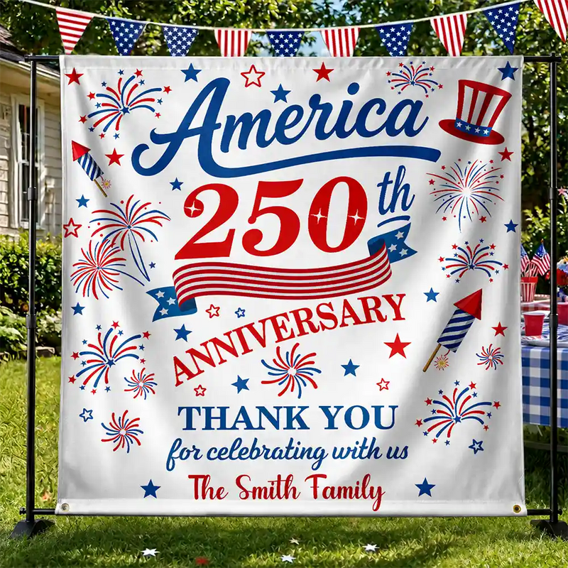Independence Day,America 250th,Family,Gift For Sibling,Gift For Grandparents,Parents,Proud - 250th Anniversary Thank You For Celebrating With Us - Personalized Backdrop