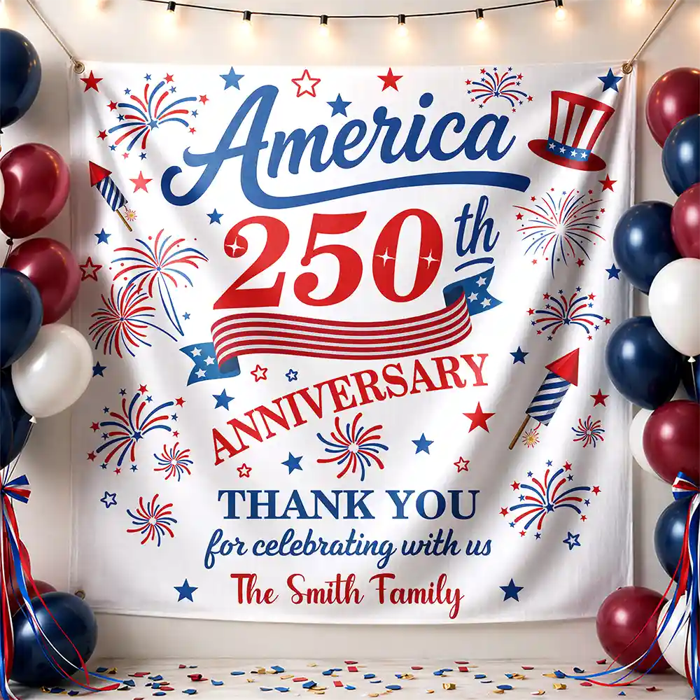 Independence Day,America 250th,Family,Gift For Sibling,Gift For Grandparents,Parents,Proud - 250th Anniversary Thank You For Celebrating With Us - Personalized Backdrop