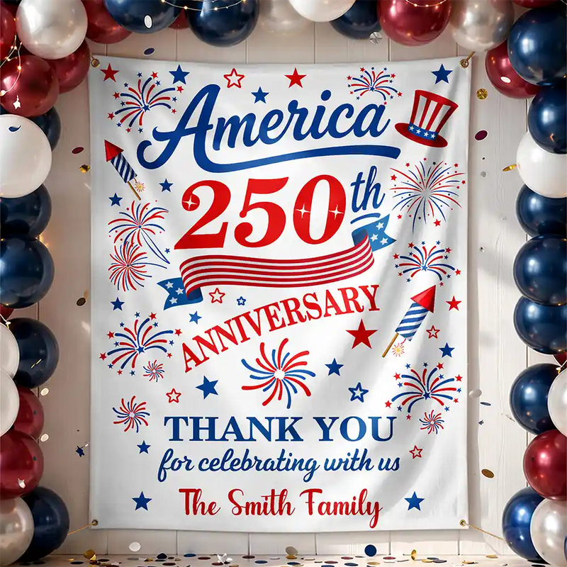 Independence Day,America 250th,Family,Gift For Sibling,Gift For Grandparents,Parents,Proud - 250th Anniversary Thank You For Celebrating With Us - Personalized Backdrop