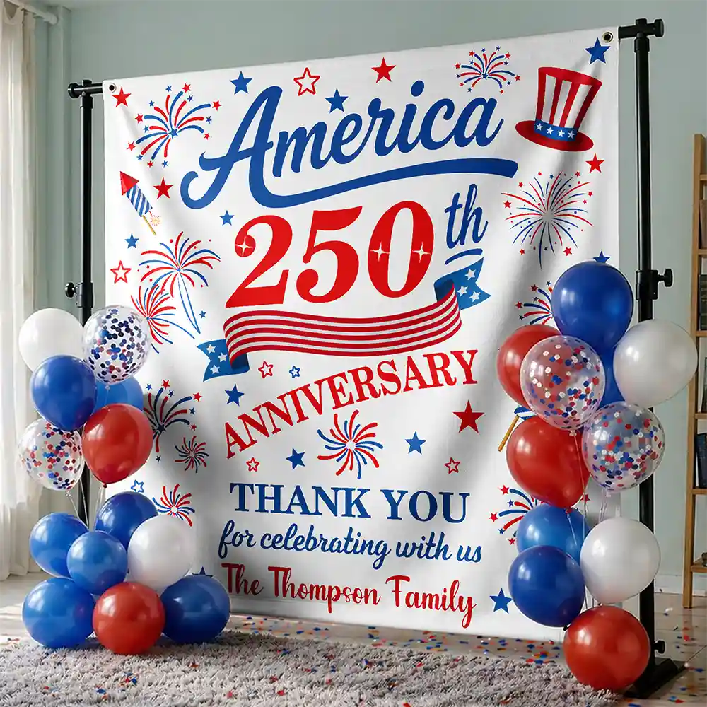 Independence Day,America 250th,Family,Gift For Sibling,Gift For Grandparents,Parents,Proud - 250th Anniversary Thank You For Celebrating With Us - Personalized Backdrop