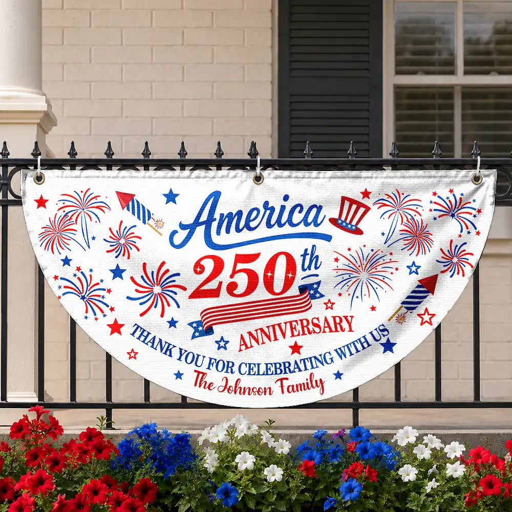 Independence Day,America 250th,Family,Gift For Sibling,Gift For Grandparents,Parents,Proud - 250th Anniversary Thank You For Celebrating With Us - Personalized Non-Pleated Fan Flag