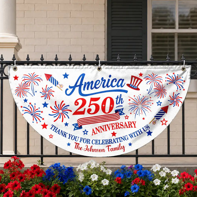 Independence Day,America 250th,Family,Gift For Sibling,Gift For Grandparents,Parents,Proud - 250th Anniversary Thank You For Celebrating With Us - Personalized Non-Pleated Fan Flag