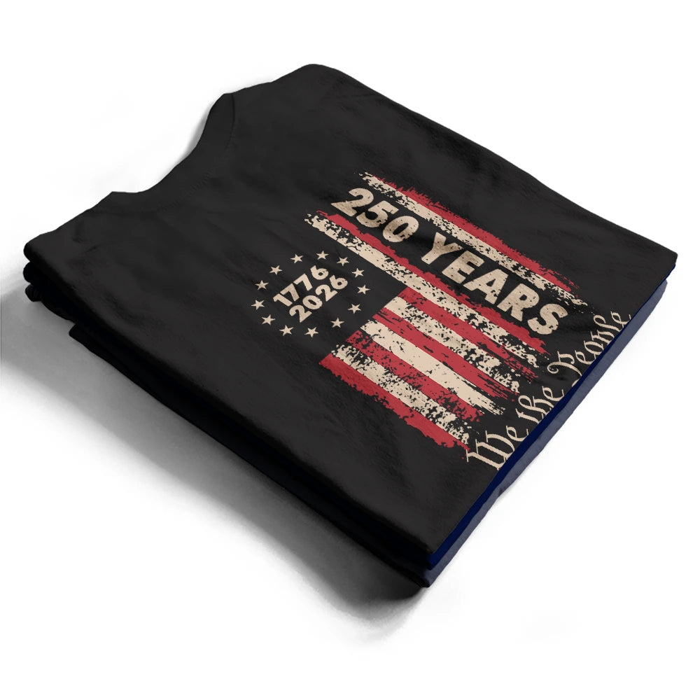 Independence Day,America 250th,Gift For Yourself,Happy,No Custom,Gift For Women,Gift For Men - 250th Anniversary We The People - T Shirt