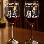 Happy,Dog Mom,Dog Lovers - 3D Effect A Woman Cannot Survive On Wine - Personalized Wine Glass