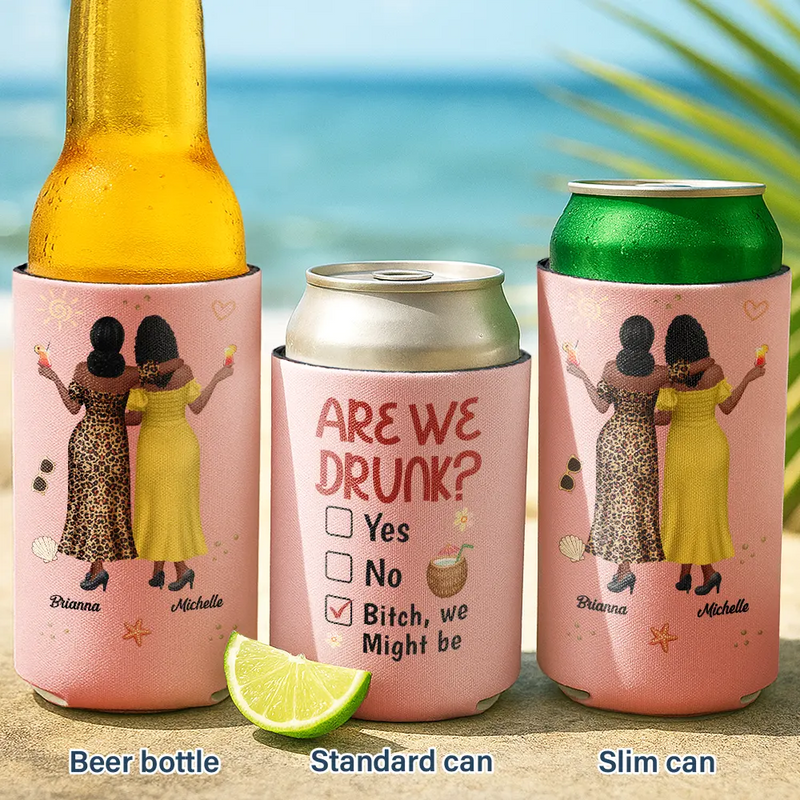 Top Market,Gift For Bestie,Humorous,Summer,Vector - 3D Effect Besties Are We Drunk We Might Be - Personalized Can Cooler Sleeve