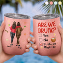 Gift For Bestie,Humorous,Summer,Vector - 3D Effect Besties Are We Drunk We Might Be - Personalized Wine Tumbler