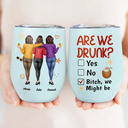 Gift For Bestie,Humorous,Summer,Vector - 3D Effect Besties Are We Drunk We Might Be - Personalized Wine Tumbler