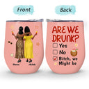 Gift For Bestie,Humorous,Summer,Vector - 3D Effect Besties Are We Drunk We Might Be - Personalized Wine Tumbler