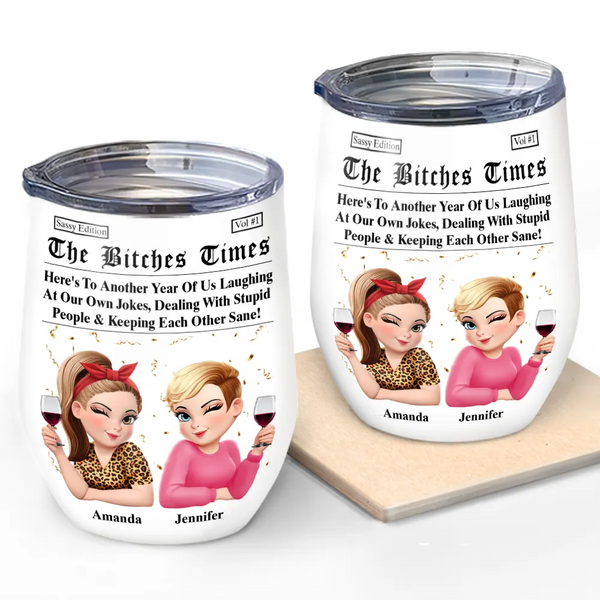 Gift For Bestie, Old Best friends, Gift For Sisters, Happy - 3D Effect Besties Here's To Another Year Of Us - Personalized Wine Tumbler