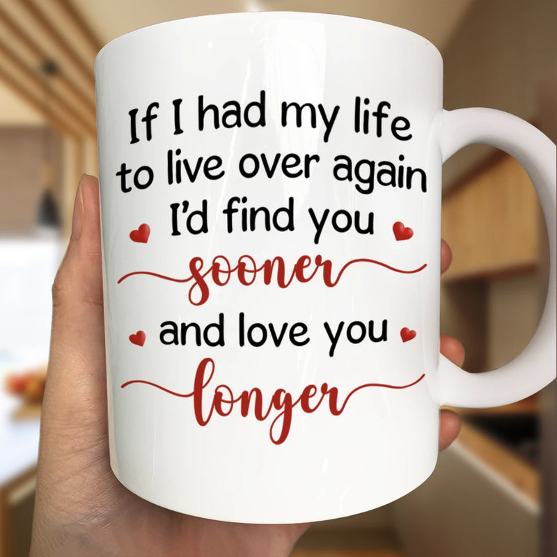 Gift For Couples,Old Couples,LGBT,Gift For Women,Gift For Men,Love - 3D Effect Couple I'd Find You Sooner And Love You Longer - Personalized Mug