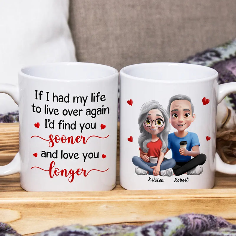 Gift For Couples,Old Couples,LGBT,Gift For Women,Gift For Men,Love - 3D Effect Couple I'd Find You Sooner And Love You Longer - Personalized Mug