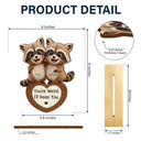 Gift For Couples, Gift For Women, Gift For Men, Gift For Boyfriend, Gift For Girlfriend, Gift For Wife, Gift For Husband, Funny, Love - 3D Effect Couple Raccoon You're Weird I'll Keep You - Personalized Custom Shaped 2-Layered Wooden Plaque