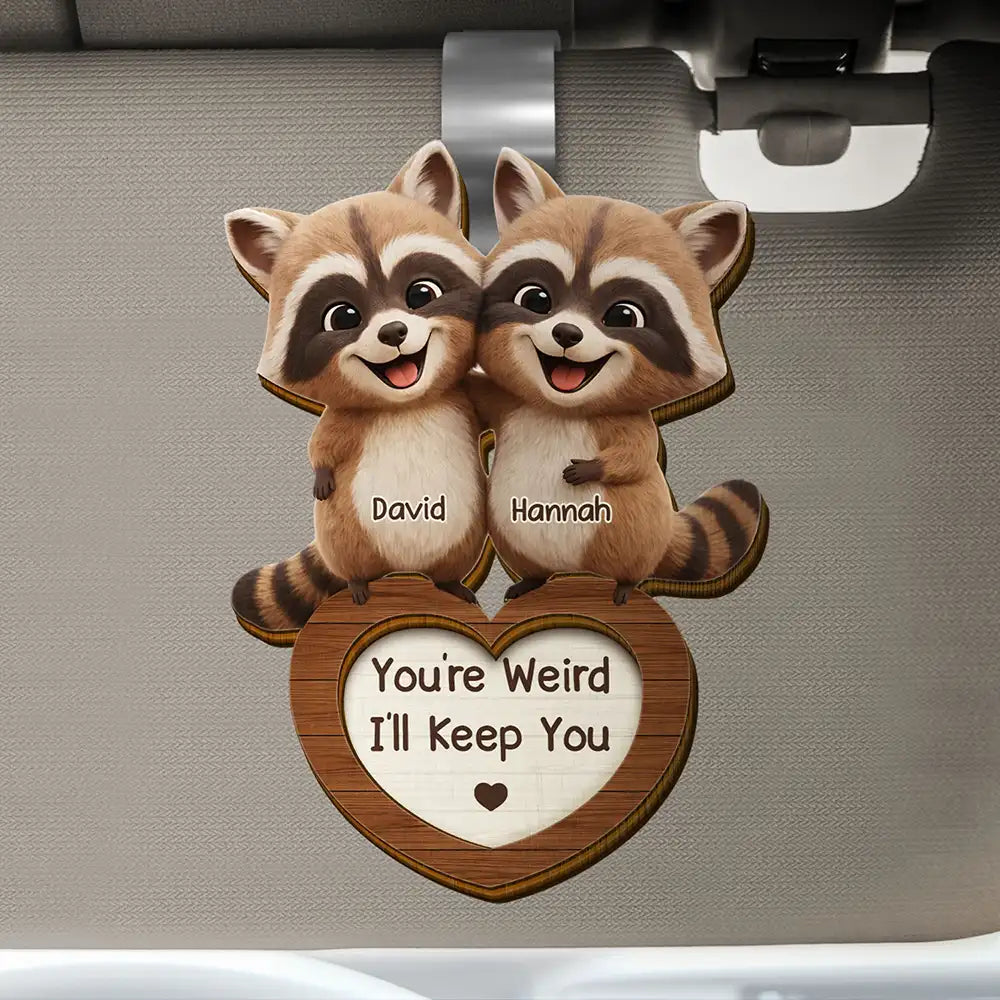 3D Effect Couple Raccoon You're Weird I'll Keep You - Personalized Custom Shaped Car Visor Clip