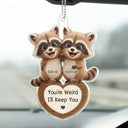 Gift For Couples,Gift For Women,Gift For Men,Gift For Boyfriend,Gift For Girlfriend,Gift For Wife,Gift For Husband,Funny,Love - 3D Effect Couple Raccoon You're Weird I'll Keep You - Personalized Acrylic Car Hanger