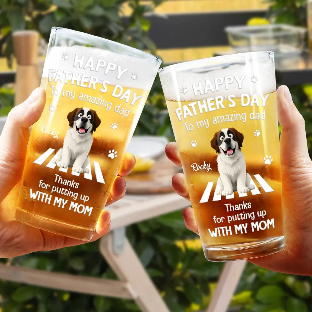 Dog Dad,Pet Lovers,Gift For Father,Top Market,Humorous,Vector - 3D Effect Dog Cat Thanks For Putting Up With My Mom - Personalized Beer Glass