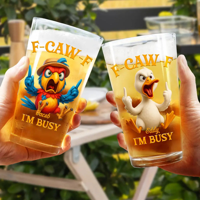 Gift For Yourself,Funny,Gifts For Colleagues - 3D Effect Funny Chicken F-CAW-F I'm Busy - Personalized Beer Glass