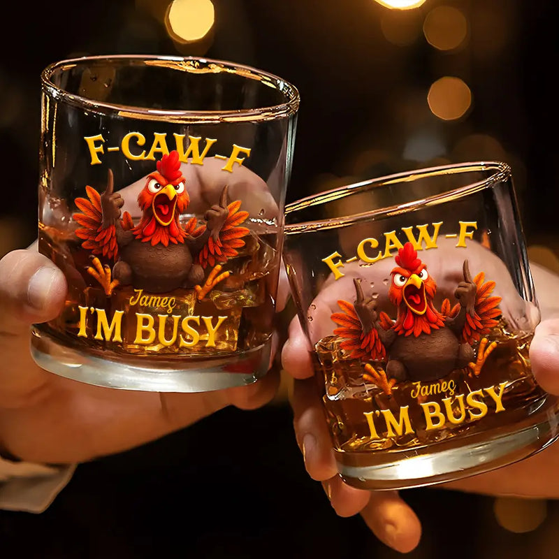 Gift For Yourself,Funny,Gifts For Colleagues - 3D Effect Funny Chicken F-CAW-F I'm Busy - Personalized Whiskey Glass