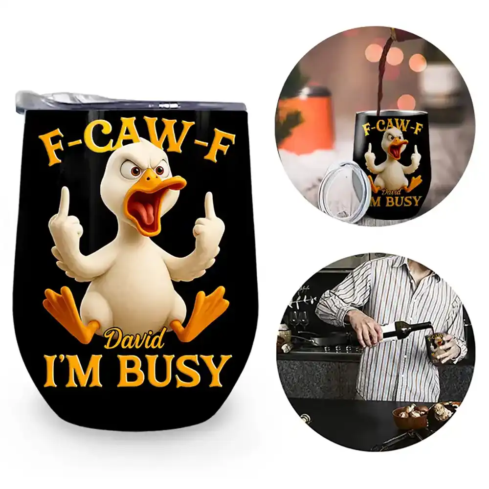 Gift For Yourself, Funny, Gifts For Colleagues - 3D Effect Funny Chicken F-CAW-F I'm Busy - Personalized Wine Tumbler