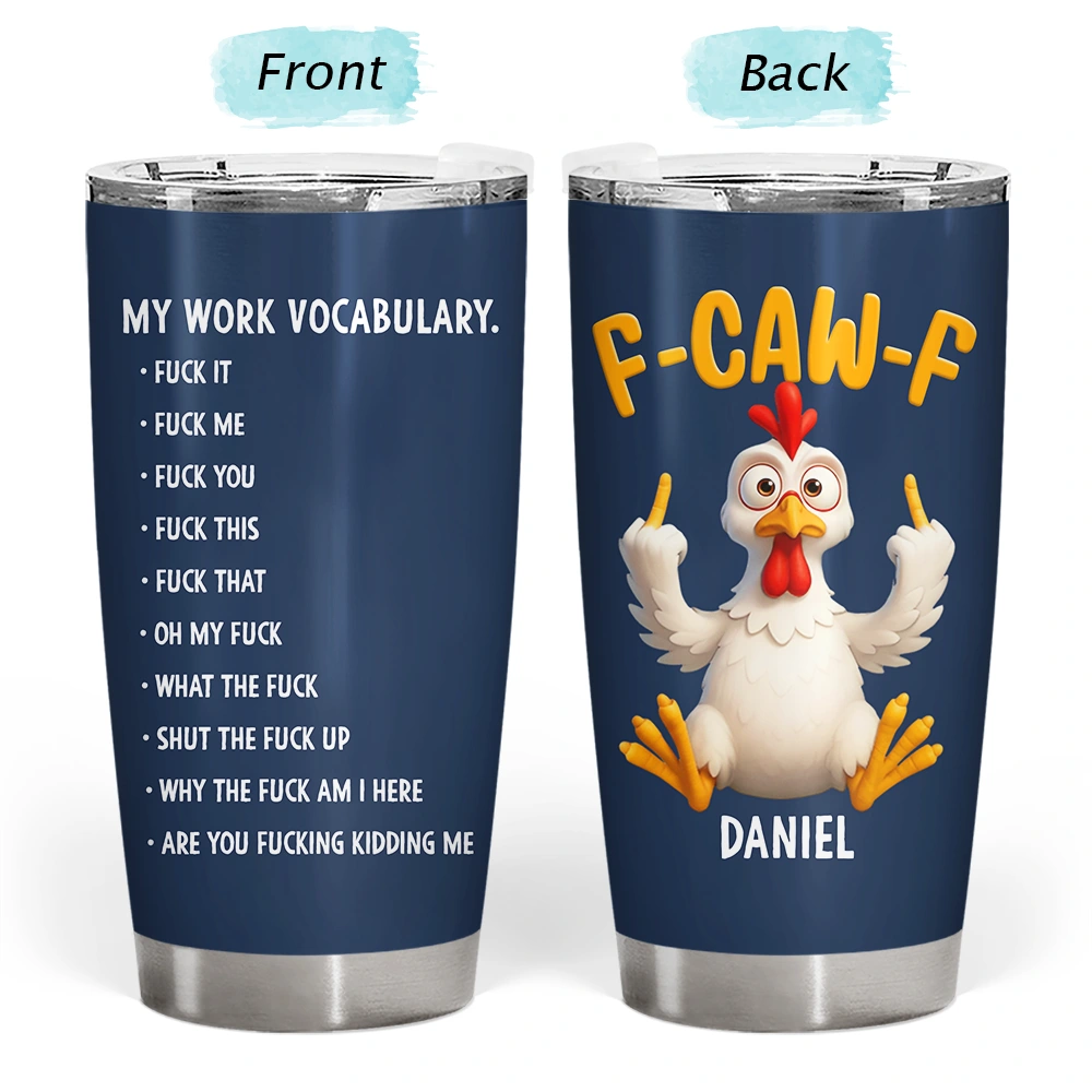 Gift For Yourself,Gifts For Colleagues,Gift For Women,Gift For Men,Funny,Top Market - 3D Effect Funny Chicken F-CAW-F My Work Vocabulary - Personalized Tumbler